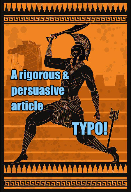 A parody of ancient Greek pottery art depicts a muscular warrior, styled like Achilles, frozen mid-battle with a sword raised high. The background includes stylized architectural elements and the Trojan Horse in silhouette. Overlayed modern blue text reads, “A rigorous & persuasive article,” while bold text at his heel shouts “TYPO!”—a visual pun on “Achilles’ heel.” The image humorously dramatizes how a small flaw, like a typo, can undermine an otherwise strong piece of writing.