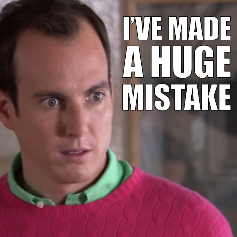 Head and shoulders screenshot of the character Gob Bluth, from the classic comedy series “Arrested Development.” Gob is in a hospital gown and the image is boldly captioned with his famous catch phrase, “I’ve made a huge mistake.”