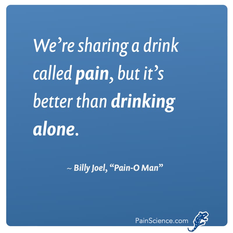 A simple image of a quote in a slightly decorative white text on a blue background: "We’re sharing a drink called pain, but it’s better than drinking alone." Adapted from the Billy Joel lyric.