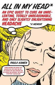 Image of the cover of the book “All in My Head: An epic quest to cure an unrelenting, totally unreasonable, and only slightly enlightening headaches