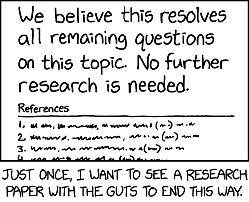 An xkcd comic that illustrates the point that iliotibial band syndrome is neglected by science. The comic is just some drawn text that looks like a quote in a scientific paper: “We believe this resolves all remaining questions on this topic. No further research is needed.” The caption says: “Just once, I want to see a research paper with the guts to end this way.”